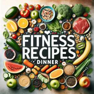 Delicious and Healthy Fitness Recipes for Dinner